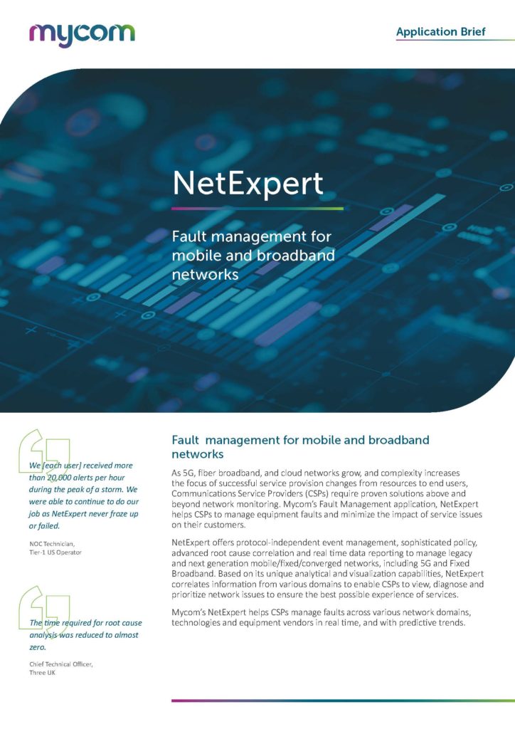 As 5G, fiber broadband, and cloud networks grow, and complexity increases the focus of successful service provision changes from resources to end users, Communications Service Providers (CSPs) require proven solutions above and beyond network monitoring. Mycom’s Fault Management application, NetExpert helps CSPs to manage equipment faults and minimize the impact of service issues on their customers.