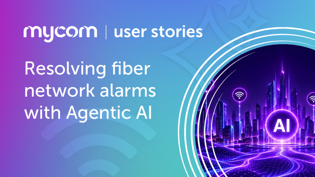 Mycom user story: resolving fiber network alarms with Agentic AI